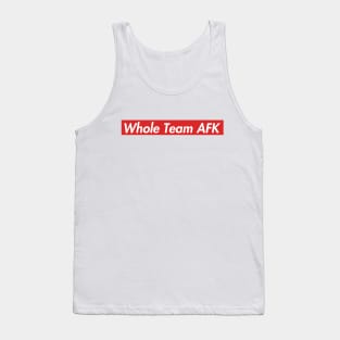 whole team afk Tank Top